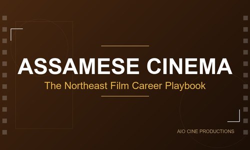 Assamese Cinema Career Guide: Breaking Into Northeast India's Film Industry